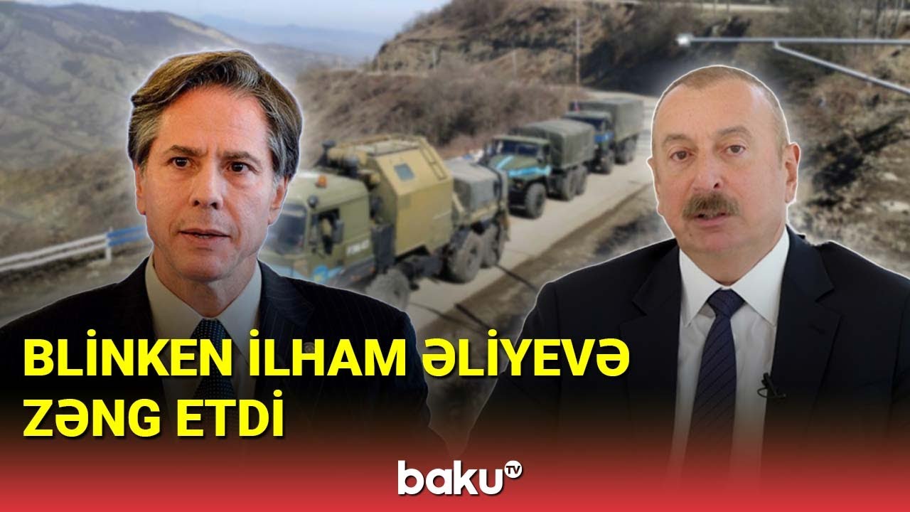 Blinken İlham Əliyevə zəng etdi - BAKU TV
